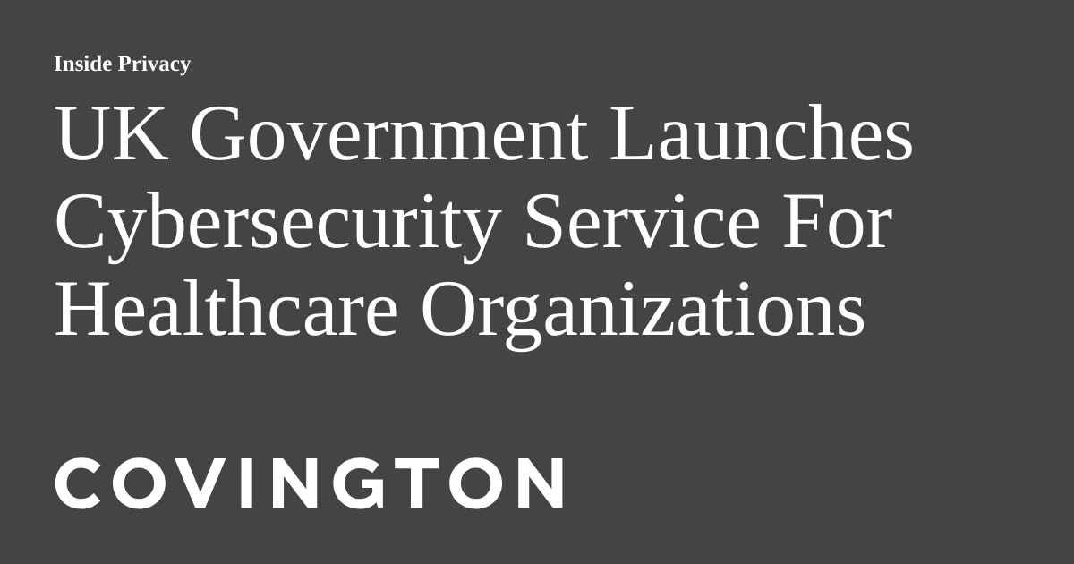 UK Government Launches Cybersecurity Service For Healthcare Organizations