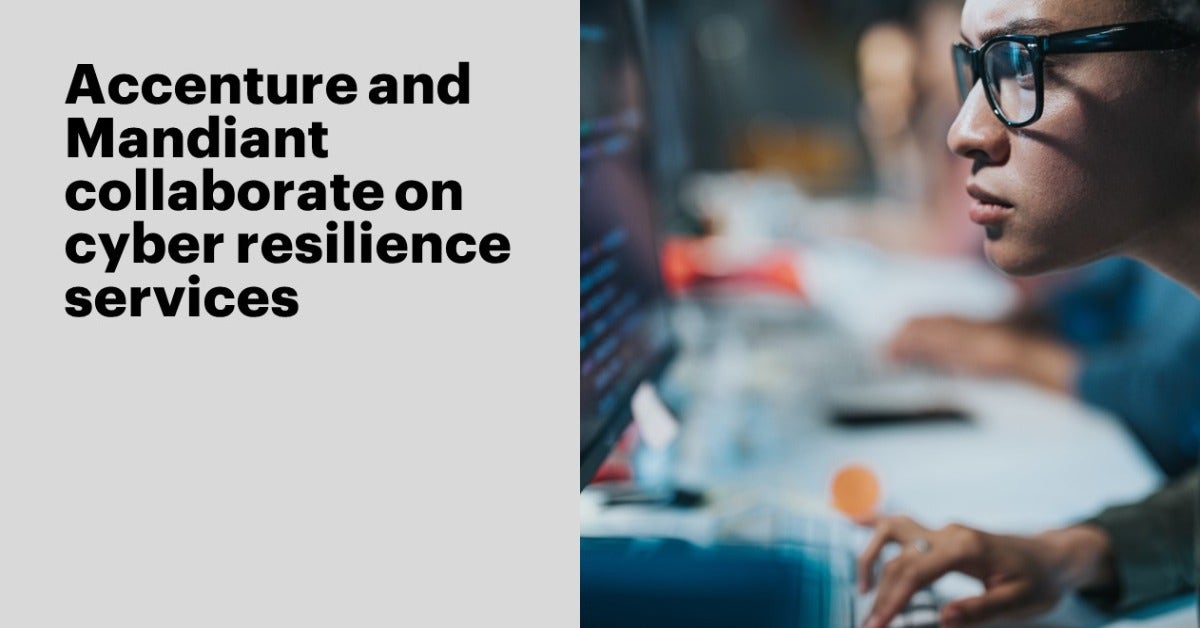 Accenture and Mandiant Team to Help Organizations Strengthen Business Resilience Against Increasingly … – Newsroom | Accenture