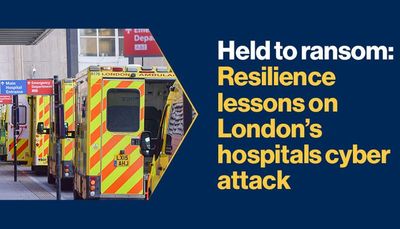 Held to ransom: Resilience lessons on London’s hospitals cyber attack