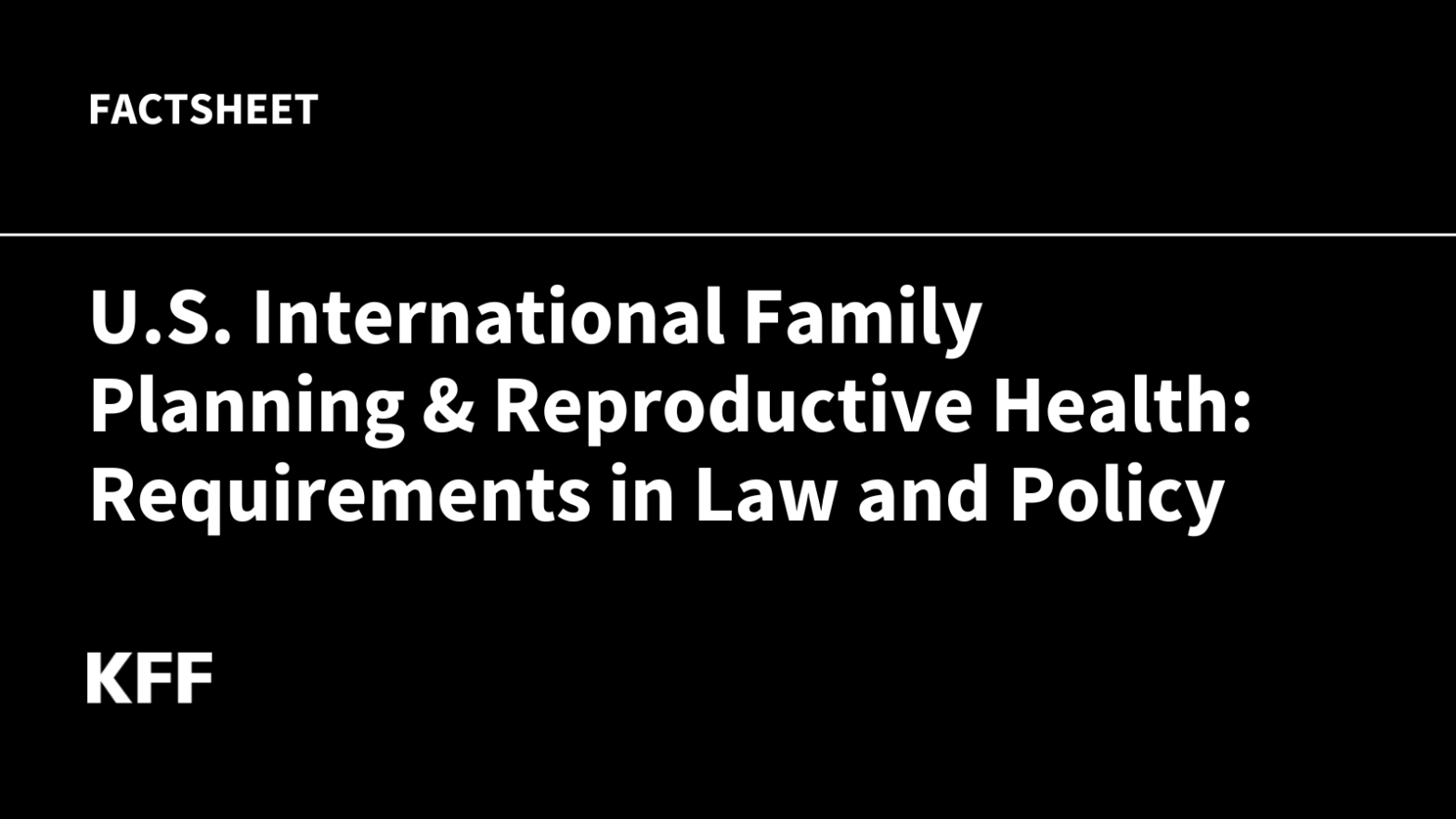 U.S. International Family Planning & Reproductive Health: Requirements in Law and Policy