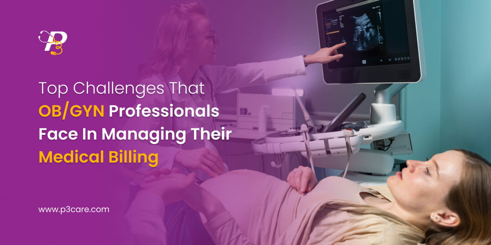 Top Challenges that OB/GYN Professionals Face in Managing Their Medical Billing