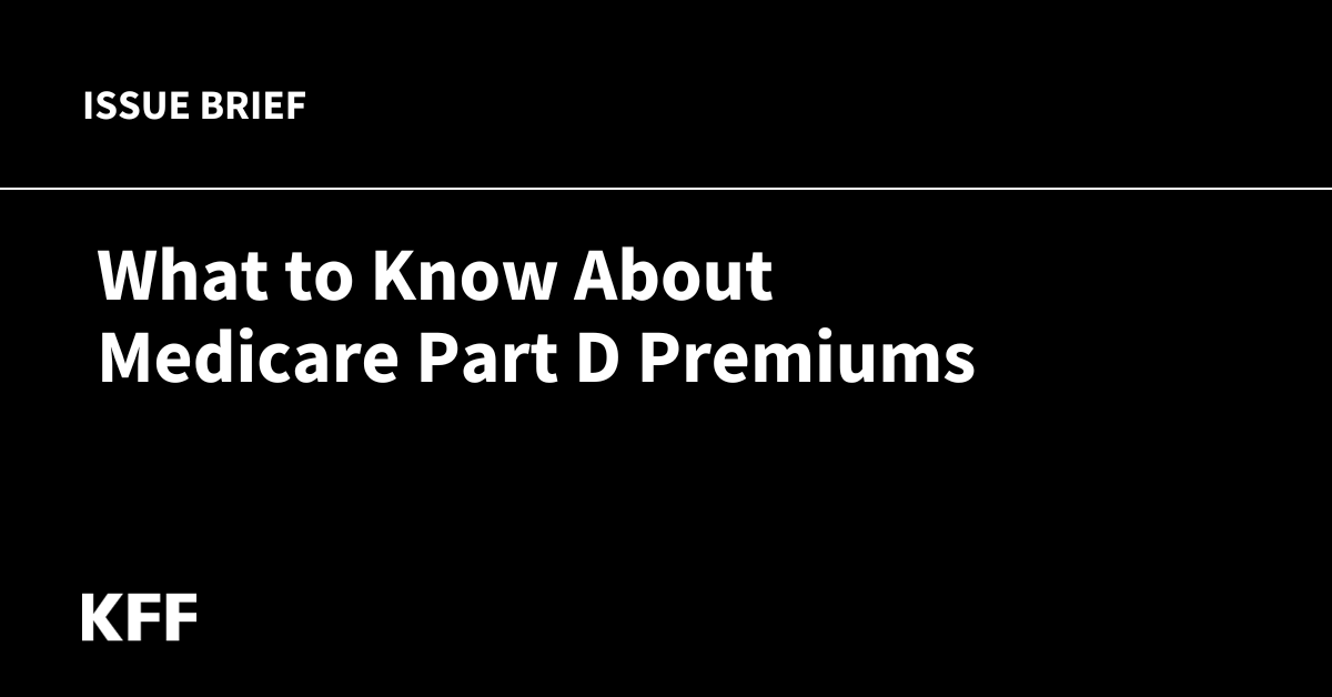 What to Know About Medicare Part D Premiums